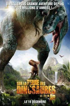 poster film Sur la terre des dinosaures, le film 3D (Walking With Dinosaurs 3D)